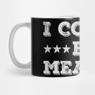 I Could Be Meaner Mug